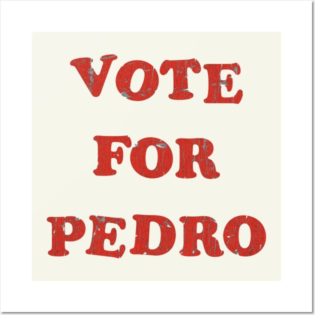 Vote for Pedro Wall Art by JCD666